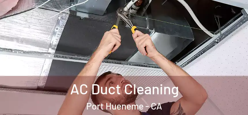  AC Duct Cleaning Port Hueneme - CA
