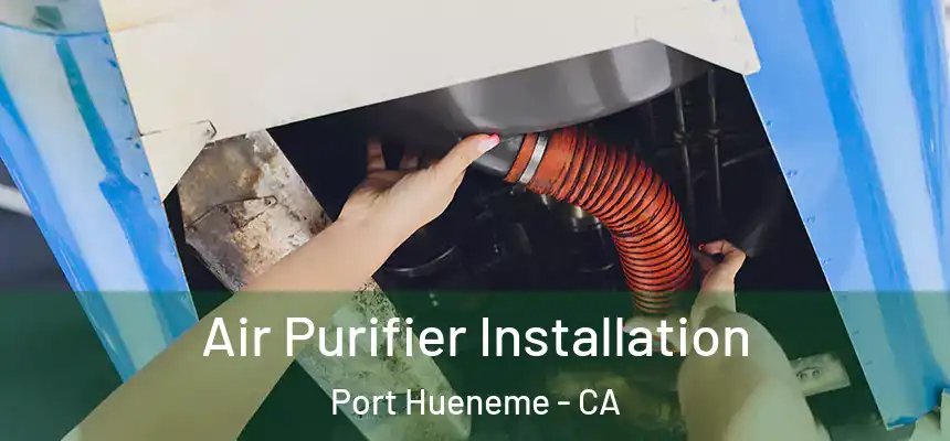 Air Purifier Installation Port Hueneme - CA