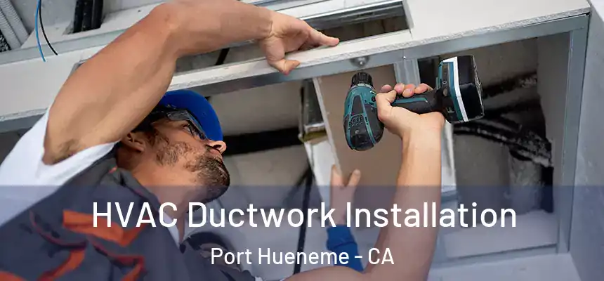 HVAC Ductwork Installation Port Hueneme - CA